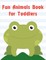 Fun Animals Book for Toddlers