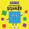 Let's Meet the Square
