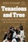 Tenacious and True