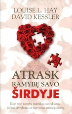 Atrask ramybę savo širdyje. Kaip rasti ramybę nutrūkus santykiams, įvykus skyryboms ar išgyvenus artimojo mirtį