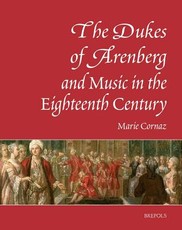 The Dukes of Arenberg and Music in the Eighteenth Century. the Story of a Music Collection