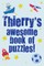 Thierry's Awesome Book Of Puzzles!