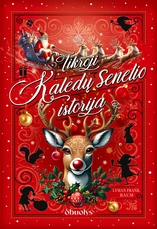 TIKROJI KALĖDŲ SENELIO ISTORIJA. Pirmą kartą lietuviškai su klasikinėmis iliustracijomis TIKROJI KALĖDŲ SENELIO ISTORIJA. Pirmą kartą lietuviškai su klasikinėmis iliustracijomis