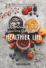 Canning and Preserving Cookbook for a Healthier Life