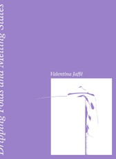Valentina Jaffé - Dripping Folds and Melting States