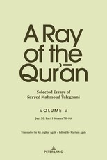 A Ray of the Qur'ān: Selected Essays of Sayyed Mahmoud Taleghani, Volume V