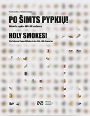 Po šimts pypkių! Vilniečių pypkės XVII-XIX amžiuose