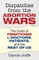 Dispatches from the Abortion Wars