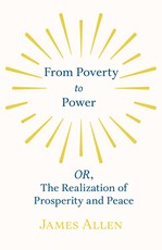 From Poverty to Power - OR, The Realization of Prosperity and Peace