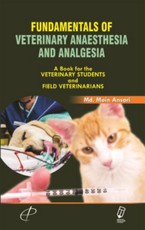 Fundamentals of Veterinary Anaesthesia and Analgesia (A Book for the Veterinary Students and Field Veterinarians)
