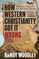 How Western Christianity Got It Wrong