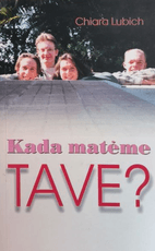 Kada matėme TAVE?