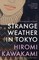 Kawakami, H: Strange Weather in Tokyo
