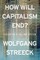 How Will Capitalism End?