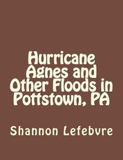Hurrican Agnes and Other Floods in Pottstown, PA