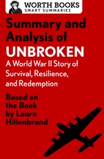 Summary and Analysis of Unbroken:  A World War II Story of Survival, Resilience, and Redemption