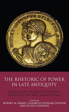 Rhetoric of Power in Late Antiquity, The
