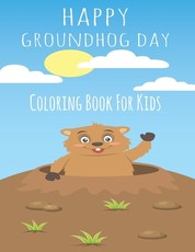 Happy Groundhog Day Coloring Book For Kids