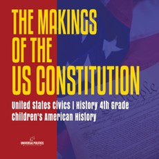 The Makings of the US Constitution | United States Civics | History 4th Grade | Children's American History