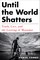 Until the World Shatters