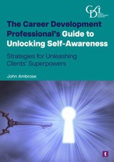 The Career Development Professional's Guide to Unlocking Self-Awareness