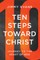 Ten Steps Toward Christ