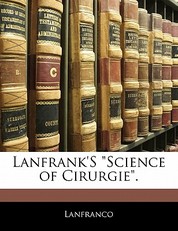 Lanfrank's Science of Cirurgie.