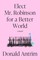 Elect Mr. Robinson for a Better World