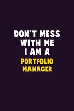 Don't Mess With Me, I Am A Portfolio Manager