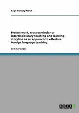 Project work, cross-curricular or interdisciplinary teaching and learning - storyline as an approach to effective foreign language teaching