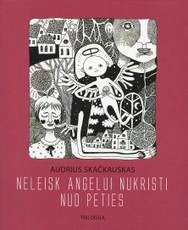 Neleisk angelui nukristi nuo peties. Trilogija