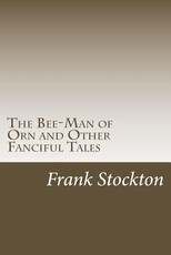 The Bee-Man of Orn and Other Fanciful Tales