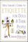 Miss Sarah's Guide to Etiquette for Dogs & Their People