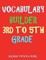 Vocabulary Builder 3rd To 5th Grade
