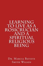 Learning to Live as a Rosicrucian and a Spiritual Religious Being