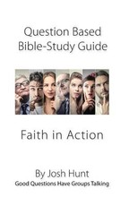 Question-based Bible Study Guide -- Faith in Action