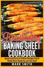 Breathtaking Baking Sheet Cookbook
