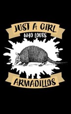 Just A Girl Who Loves Armadillos