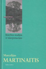 Kūrybos studijos ir interpretacijos: Marcelijus Martinaitis (knyga su defektais)