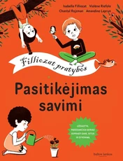 Pasitikėjimas savimi: užduotys, padėsiančios geriau suprasti save, kitus ir gyvenimą
