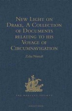 New Light on Drake,  A Collection of Documents relating to his Voyage of Circumnavigation, 1577-1580