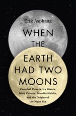 Asphaug, E: When the Earth Had Two Moons