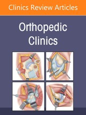 Minimally Invasive Surgery, an Issue of Orthopedic Clinics
