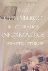 Nuo Gutenbergo iki globalios informacijos infrastruktūros