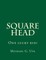 Square Head