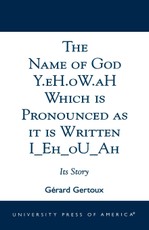Name of God Y.eH.oW.aH Which is Pronounced as it is Written I Eh oU Ah