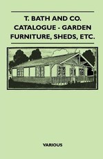 T. Bath and Co. Catalogue - Garden Furniture, Sheds, Etc.