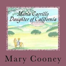 Maria Carrillo Daughter of California
