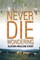 Never Die Wondering