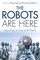 Robots are Here